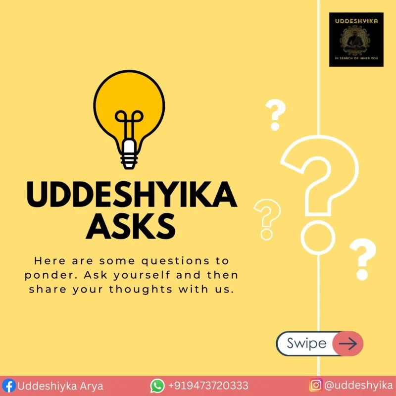 Uddeshyika Asks